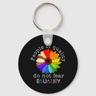 People Of Quality Do Not Fear Equality Human Keychain