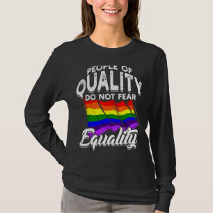 People Of Quality Do Not Fear Equality Lgbt Pride T-Shirt
