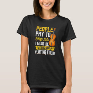 People Pay To Stop Me Violin Player Violinist Musi T-Shirt