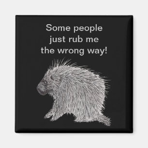 People Rub Me The Wrong Way Porcupine Magnet