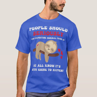People Should Seriously Stop Expecting Normal From T-Shirt