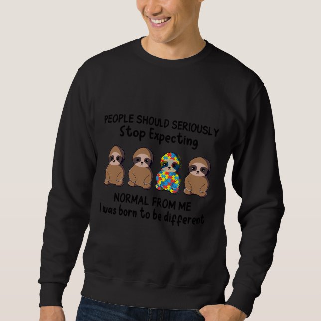 People Should Seriously Stop Expecting Sloth Autis Sweatshirt (Front)