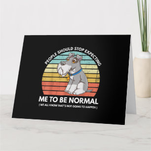 People Should Stop Expecting Me To Be Normal Funny Card
