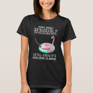 People Should Stop Expecting Normal From Me Flamin T-Shirt