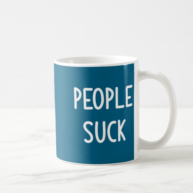 People Suck, Funny, Joke, Sarcastic, Family  Coffee Mug (Right)