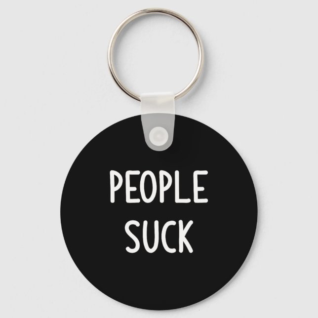 People Suck, Funny, Joke, Sarcastic, Family  Keychain (Front)