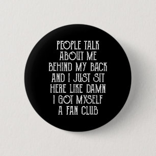 People Talk About Me Behind My Back And I Just Sit 2 Inch Round Button