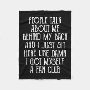 People Talk About Me Behind My Back And I Just Sit Fleece Blanket