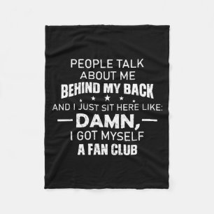 People Talk About Me Behind My Back And I Just Sit Fleece Blanket