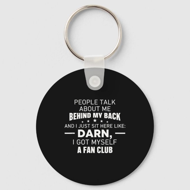 People Talk About Me Behind My Back I Just Sit Her Keychain (Front)