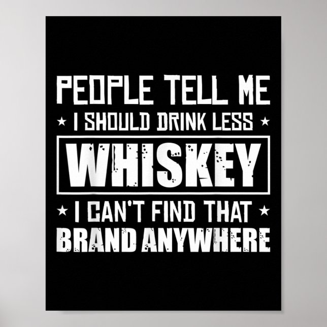People Tell Me I Should Drink Less Whiskey Can´t F Poster (Front)