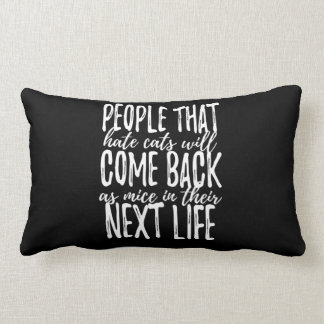 People That Hate Cats Will Come Back Lumbar Pillow
