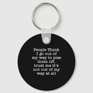 People Think I Go Out Of My Way To Them Off Trust Keychain