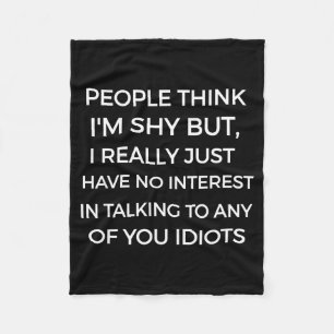 People Think I'm Shy, I Don't Want To Talk To You  Fleece Blanket