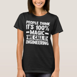 people think it's magic we call iit engineering en T-Shirt