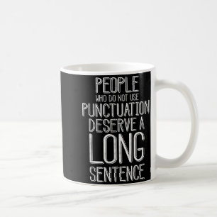 People Who Do Not Use Punctuation Funny Grammar Coffee Mug