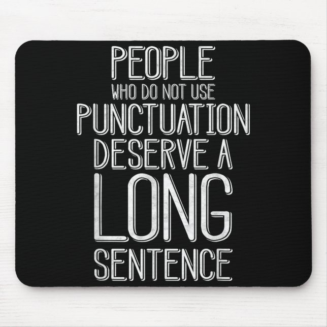 People Who Do Not Use Punctuation Funny Grammar  Mouse Pad (Front)
