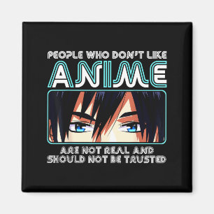 People Who Don't Like Anime For Women, Men, Teen G Magnet