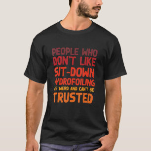 People Who Don't Like Sit down Hydrofoiling Summe T-Shirt