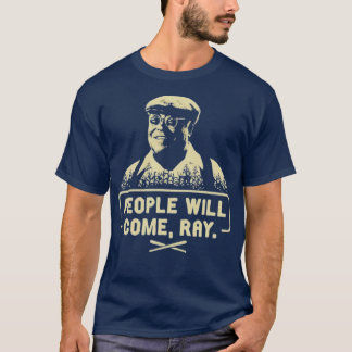 People Will Come, Ray T-Shirt