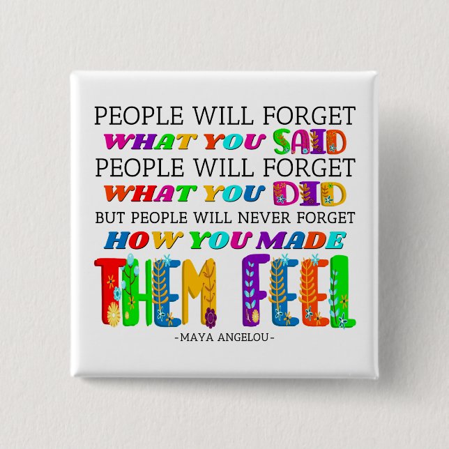 People Will Never Forget How You Made Them Feel  2 Inch Square Button (Front)