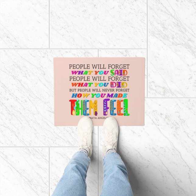 People Will Never Forget How You Made Them Feel  Doormat (Indoor)