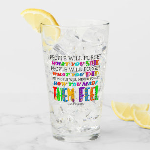 People Will Never Forget How You Made Them Feel  Glass