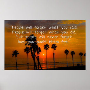 People will never forget how you made them feel poster