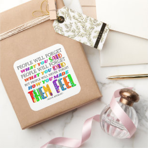 People Will Never Forget How You Made Them Feel  Square Sticker