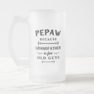Pepaw   Funny Grandfather Is For Old Guys Frosted Glass Beer Mug