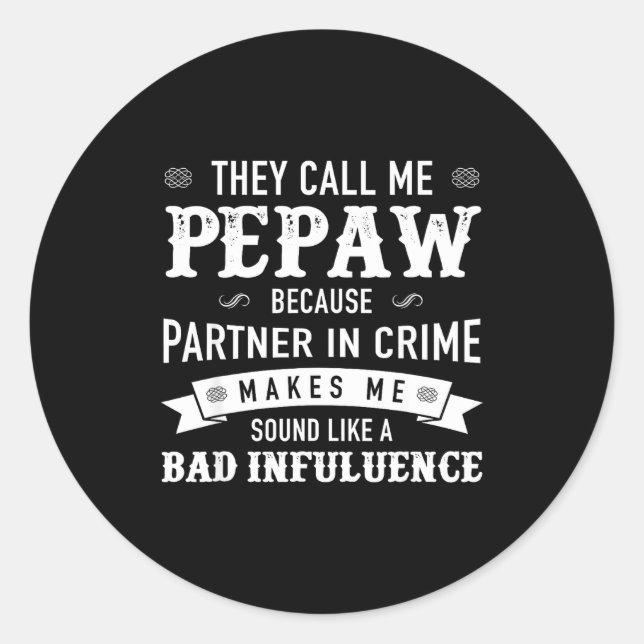 Pepaw_ They Call Me Pepaw Because Partner In Crime Classic Round Sticker (Front)