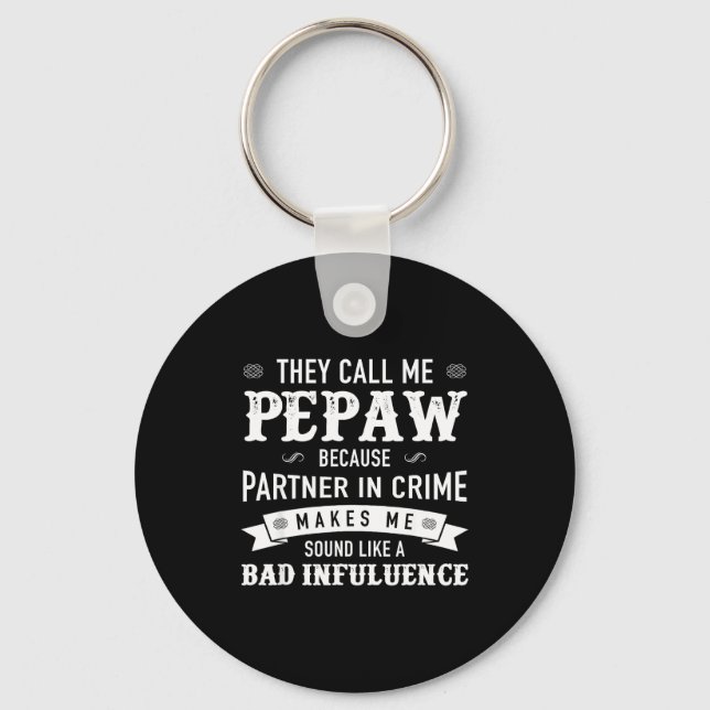 Pepaw_ They Call Me Pepaw Because Partner In Crime Keychain (Front)