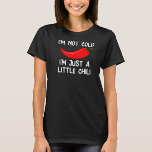 Pepper I'm Not Cold I'm Just Little Chili T-Shirt