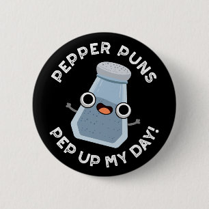Pepper Puns Pep Up My Day Funny Food Pun Dark BG 2 Inch Round Button