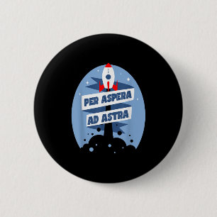 Per Aspera Ad Astra Famous Philosophy Quotes 2 Inch Round Button