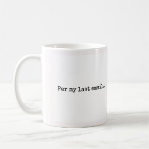 Per My Last Email Office Humour Mug