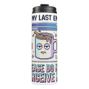Per My Last Email Please Do Not Perceive Me   Newa Thermal Tumbler