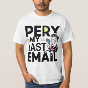 per my last email T-Shirt