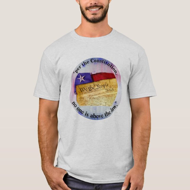 "per the Constitution, no one is above the law." T-Shirt (Front)