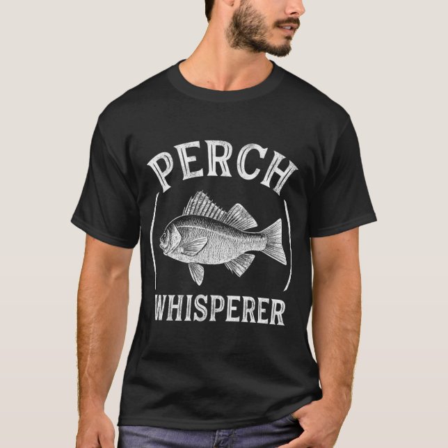 Perch Whisperer Funny Perch Fishing T-Shirt (Front)