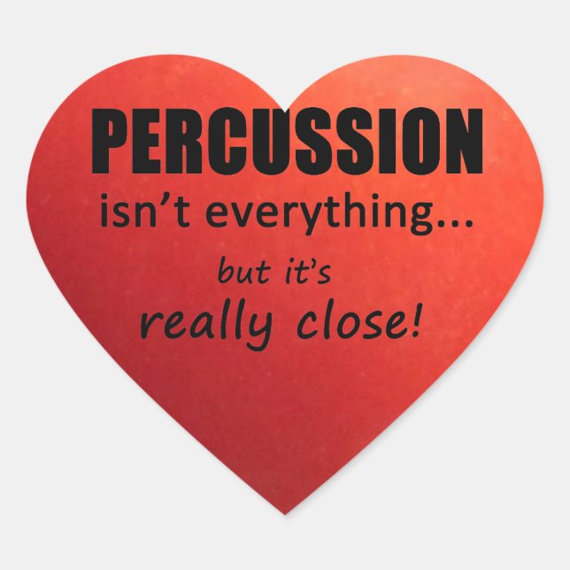 Percussio Isn't Everything Heart Sticker (Front)