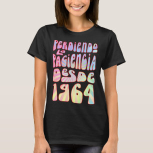 Perdiendo La Paciencia Desde 1964 59 Años Cumpleañ T-Shirt