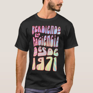 Perdiendo La Paciencia Desde 1971 52 Años Cumpleañ T-Shirt