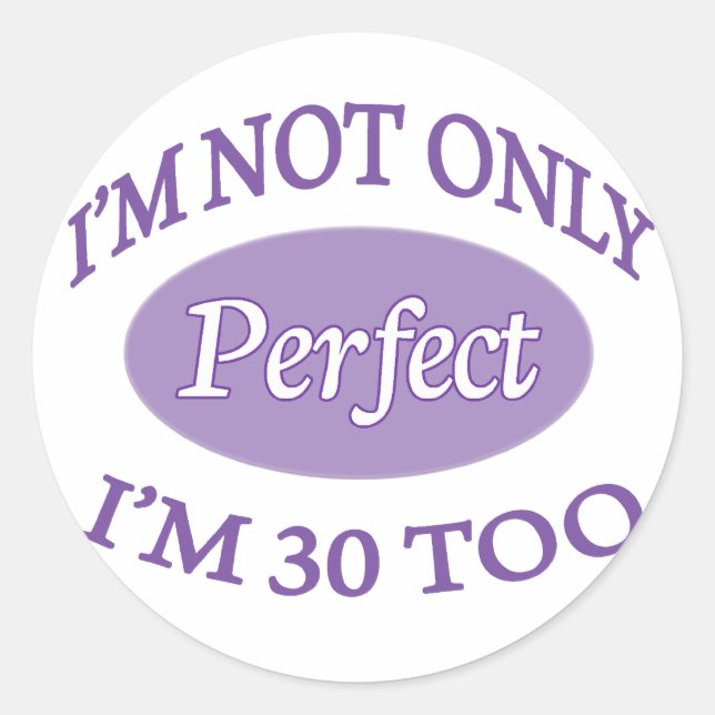 Perfect 30 Year Old Classic Round Sticker (Front)