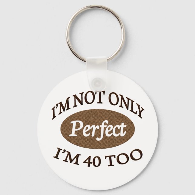 Perfect 40 Year Old Keychain (Front)