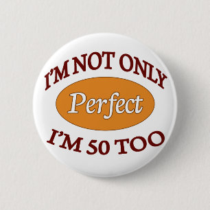 Perfect 50 Year Old 2 Inch Round Button