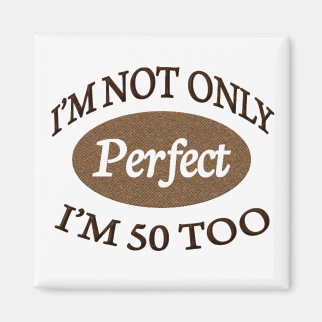 Perfect 50 Year Old Magnet (Front)