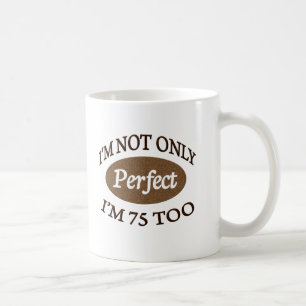 Perfect 75 Year Old Coffee Mug