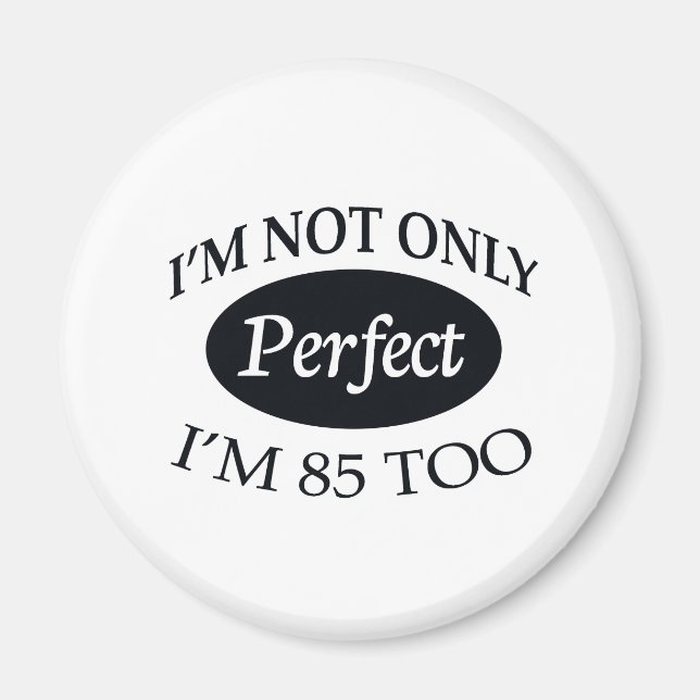 Perfect 85 magnet (Front)