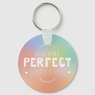 Perfect as You Are Motivational Art Self Pride Keychain